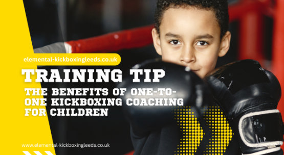 ​The Benefits of One-to-One Kickboxing Coaching for Children